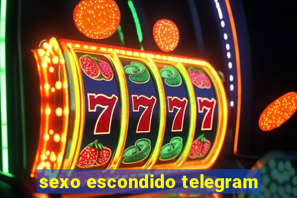 sexo escondido telegram